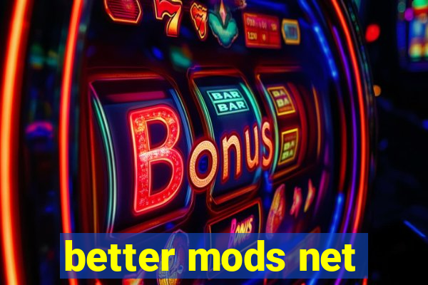 better mods net